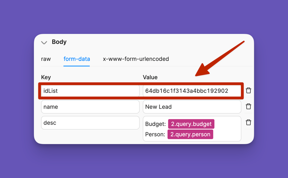 Capture d'écran d'une interface API affichant une section de soumission de formulaire. L'onglet 'Body' montre 'form-data' sélectionné avec les champs 'Key' et 'Value'. La clé 'idList' est mise en évidence, elle contient un identifiant unique, suivi des champs 'name' et 'desc' avec des exemples d'entrées de données. Une flèche pointe vers le champ 'idList'.